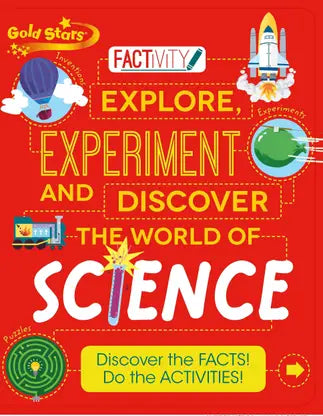 Factivity Explore, Experiment and Discover the World of Science: Discover the Facts! Do the Activities!