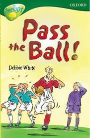 Oxford Reading Tree: TreeTops More Stories A: Pass the Ball!