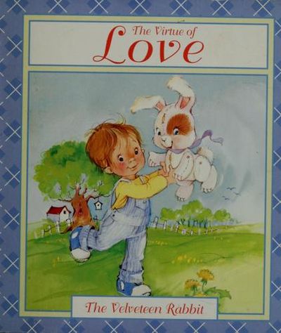 The Virtue of Love: The Velveteen Rabbit