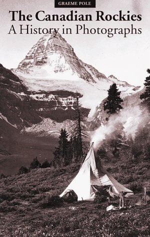 The Canadian Rockies: A History in Photographs