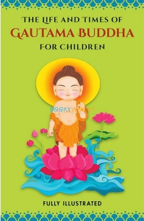 The Life And Times Of Gautama Buddha For Children