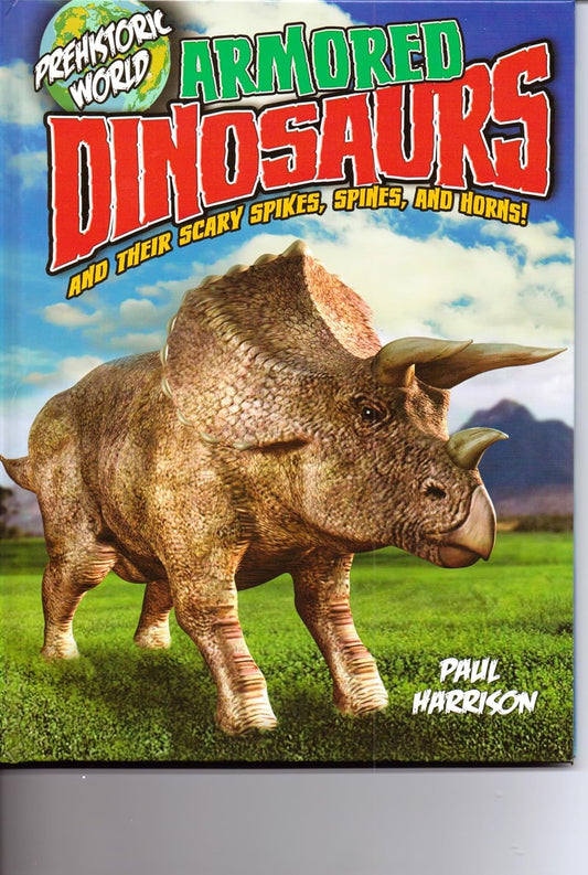 Armored Dinosaurs, and Their Scary Spikes, Spines, and Horns!