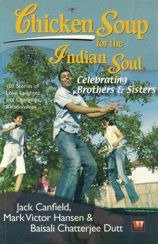 Chicken Soup for the Indian Soul: Celebrating Brothers and Sisters