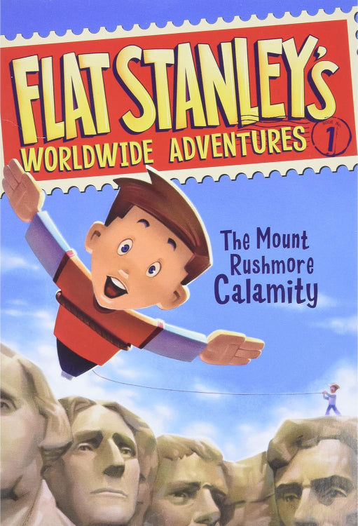 Flat Stanley’s Worldwide Adventures #1: The Mount Rushmore Calamity