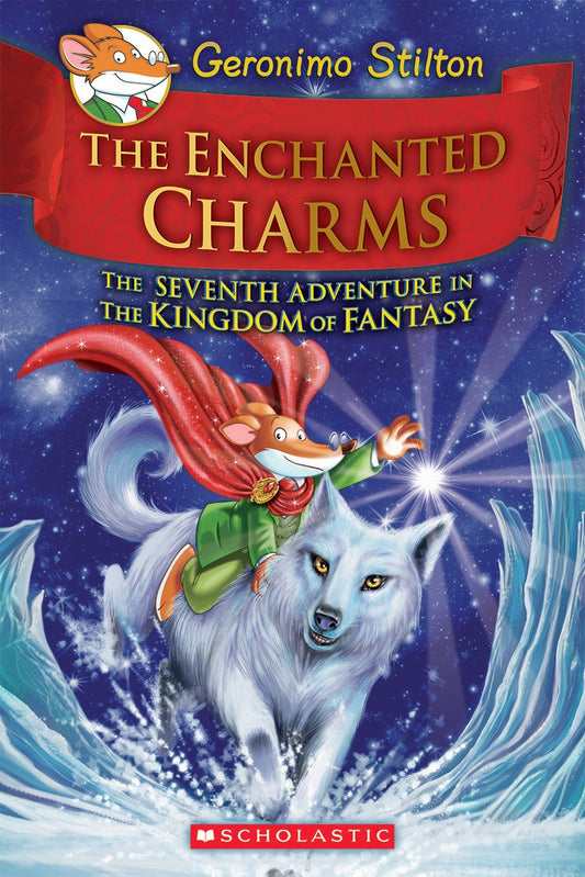Geronimo Stilton: The Enchanted Charms: The Seventh Adventure in The Kingdom of Fantasy