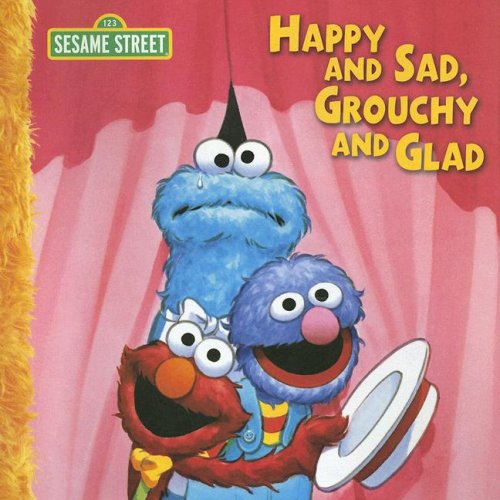 Happy and Sad, Grouchy and Glad