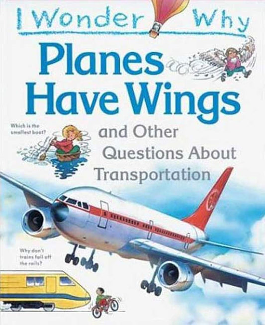 I Wonder Why: Planes Have Wings