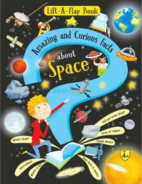 Lift A Flap Book : Amazing & Curious Facts About Space