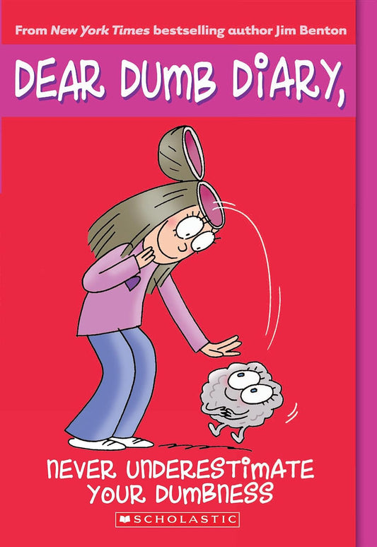 Never Underestimate Your Dumbness - Dear Dumb Diarys #7