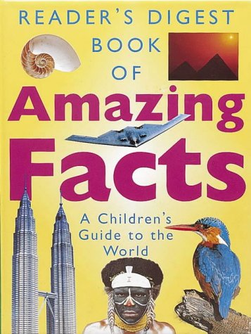 Reader’s Digest Book of Amazing Facts: A Children's Guide to the World