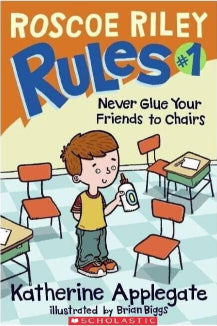 Roscoe Riley Rules #1: Never Glue Your Friends to Chairs