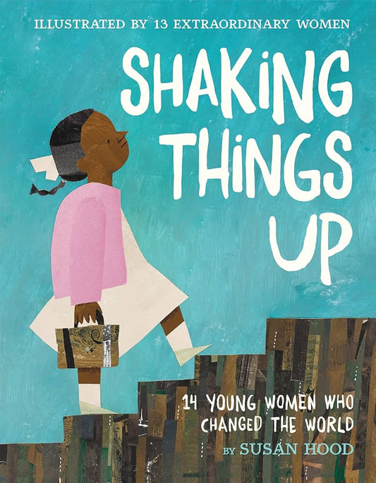 Shaking Things Up: 14 Young Women Who Changed the World