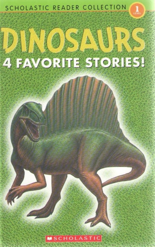 Scholastic Reader Collection: Dinosaurs: Level 1: 4 Favorite Stories!