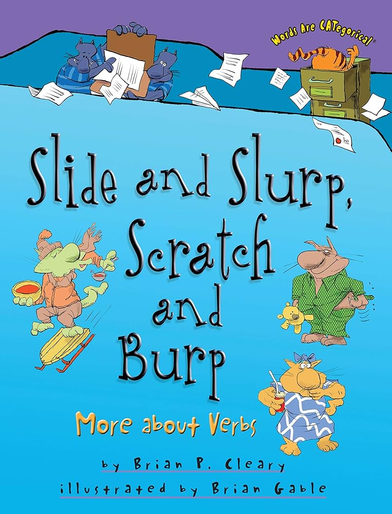 Slide and Slurp, Scratch and Burp