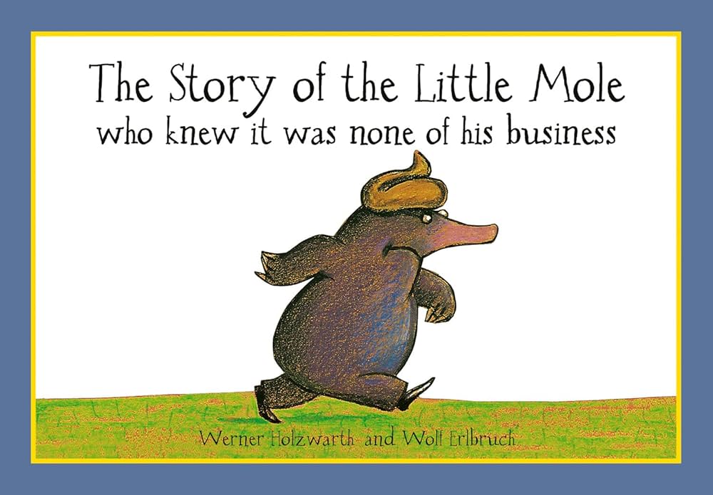 Story of the Little Mole Who Knew It Was None of His Business