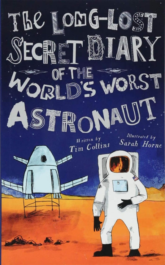 The Long-Lost Secret Diary of the World’s Worst Astronaut