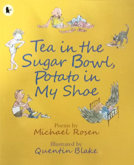 Tea in the Sugar Bowl, Potato in My Shoe