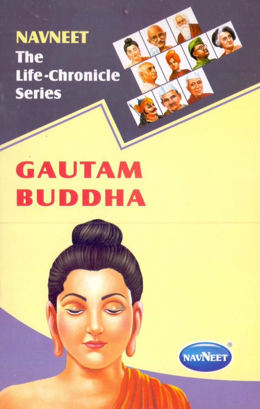 THE LIFE‑CHRONICLE SERIES: Gautam Buddha