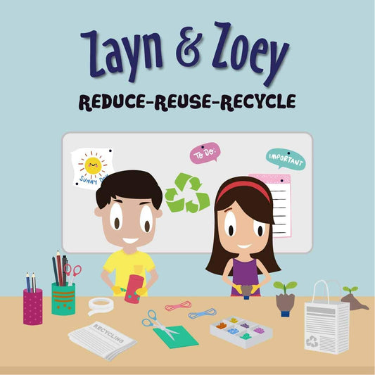 Zayn and Zoey: Reduce-Reuse-Recycle